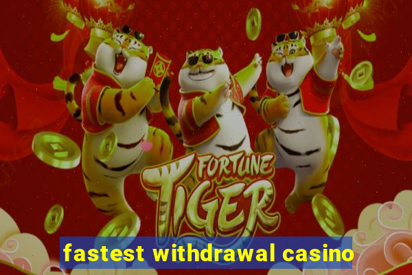 fastest withdrawal casino