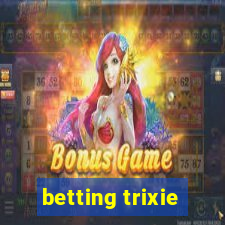 betting trixie