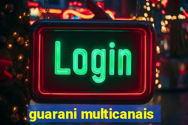 guarani multicanais