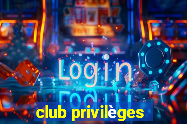 club privilèges