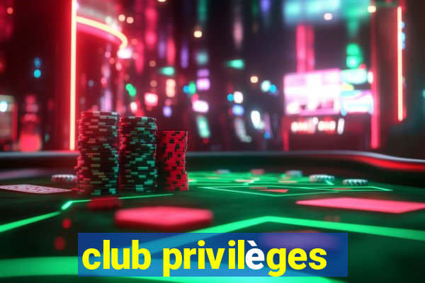 club privilèges