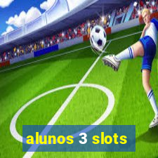 alunos 3 slots