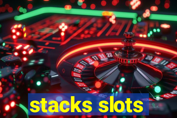 stacks slots