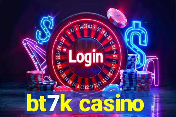 bt7k casino