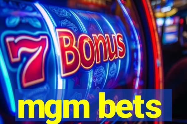 mgm bets