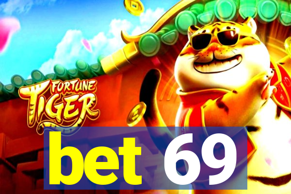 bet 69