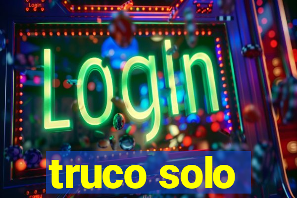 truco solo