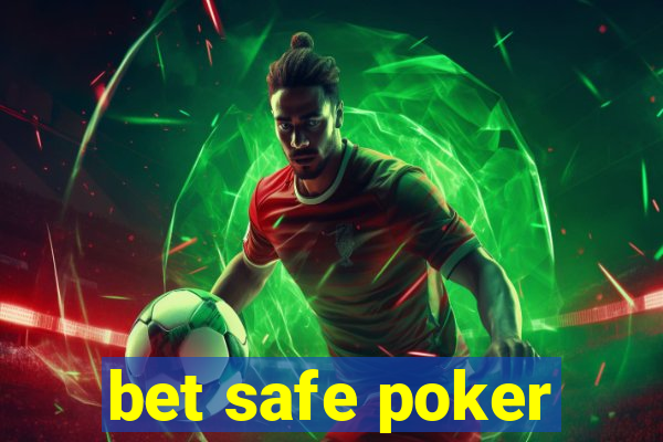 bet safe poker