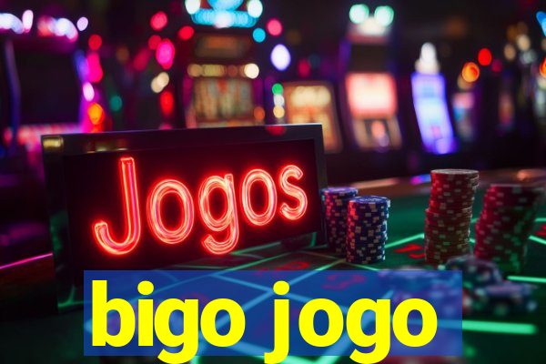 bigo jogo