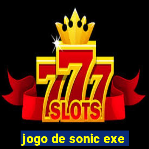 jogo de sonic exe