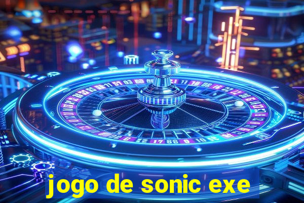 jogo de sonic exe