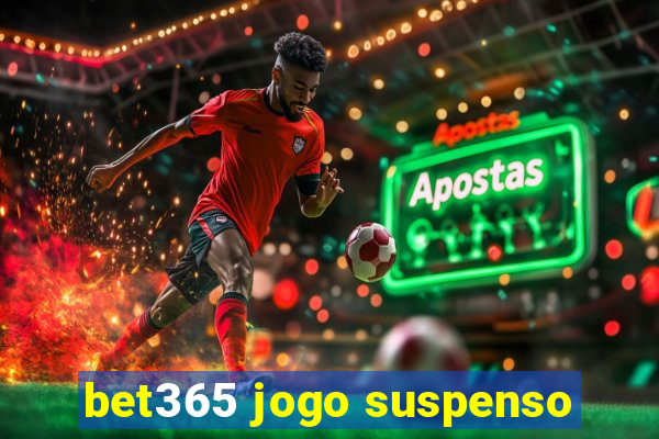 bet365 jogo suspenso