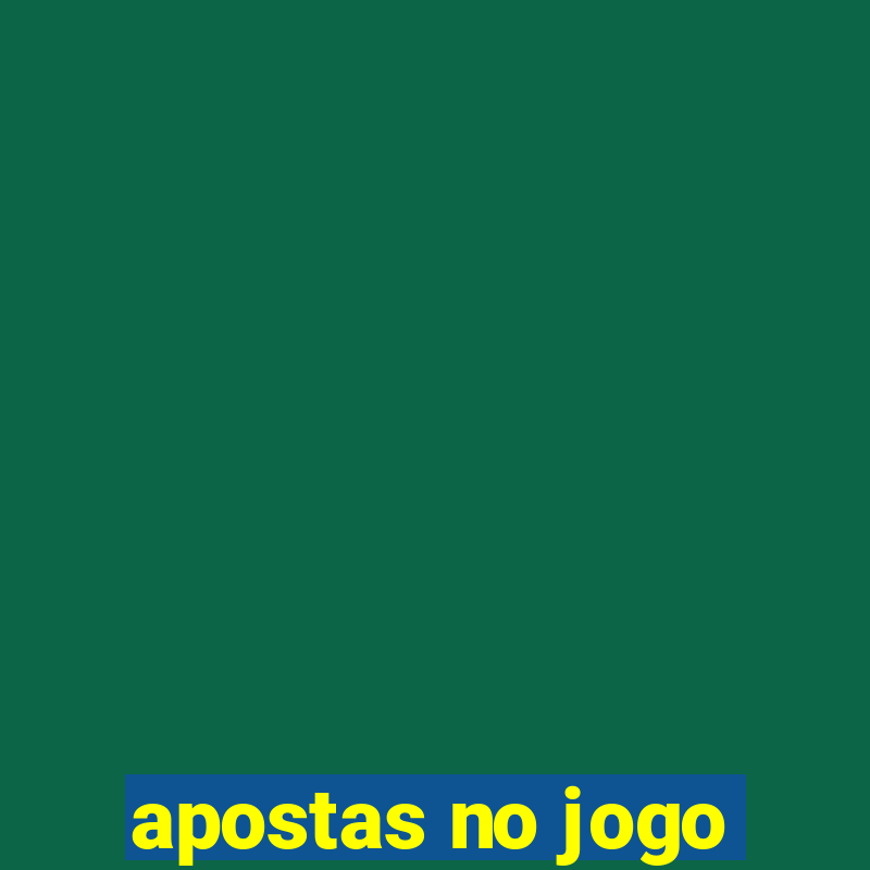 apostas no jogo