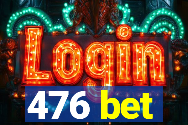 476 bet