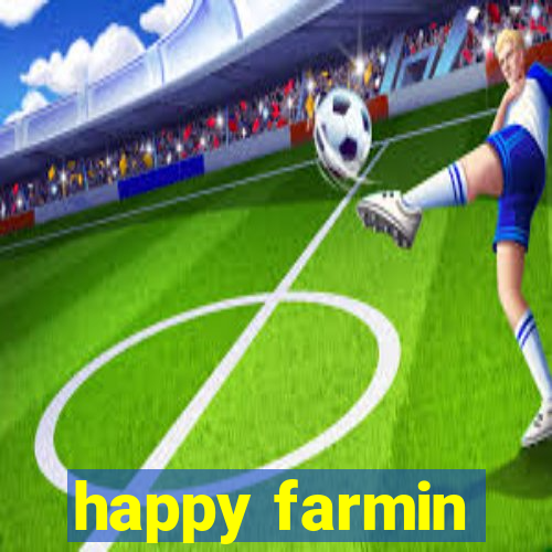 happy farmin