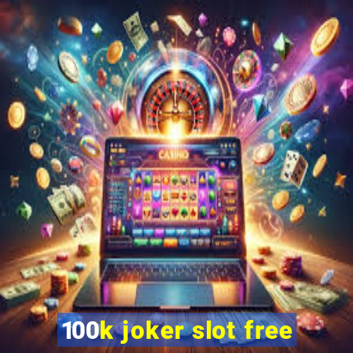 100k joker slot free