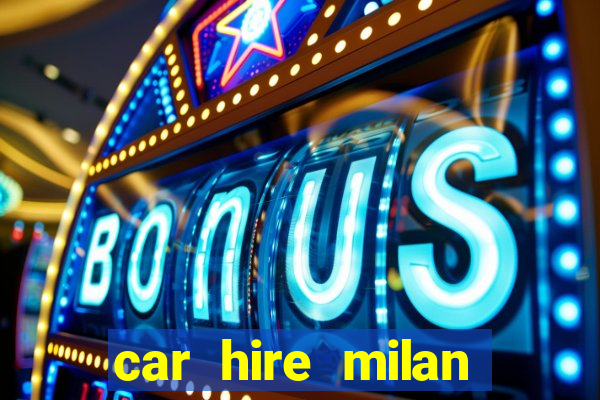 car hire milan bergamo airport