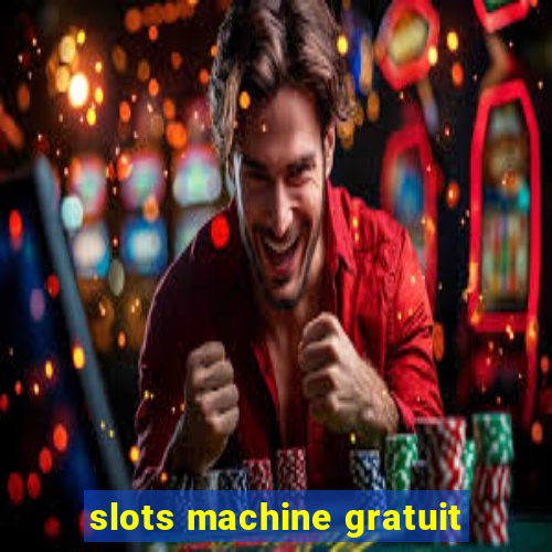 slots machine gratuit