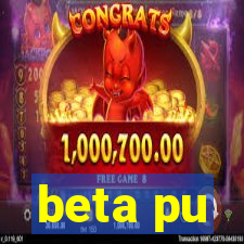 beta pu