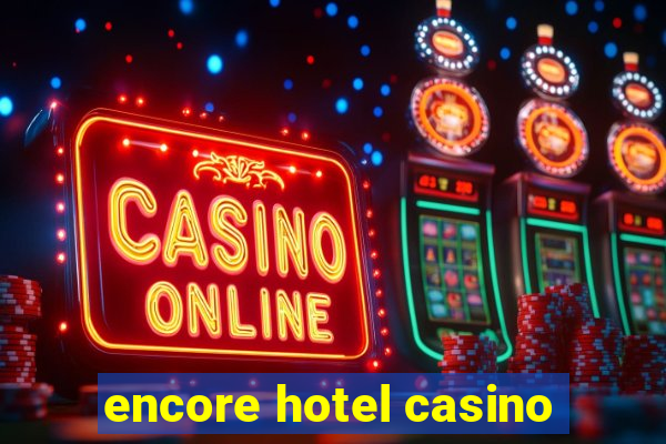 encore hotel casino