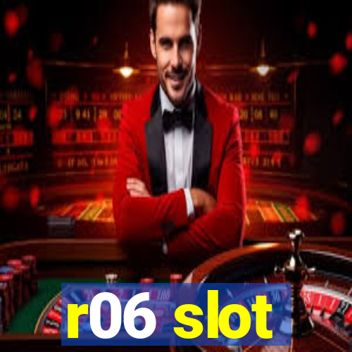 r06 slot