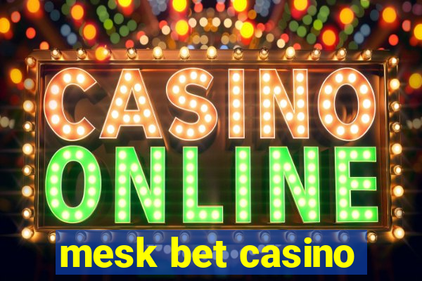 mesk bet casino