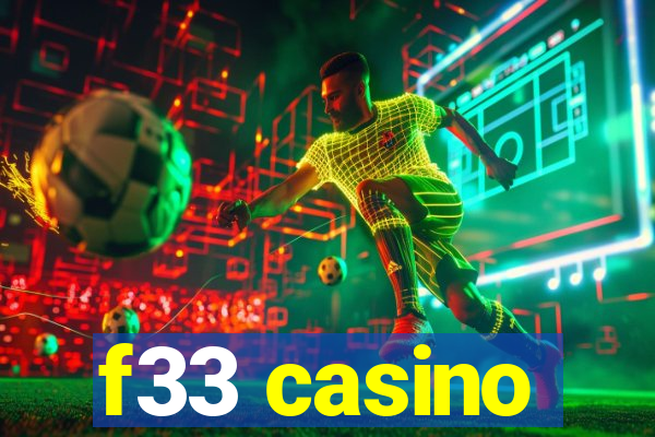 f33 casino