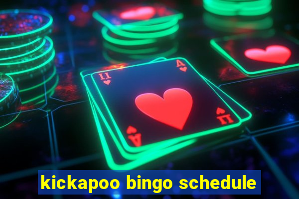 kickapoo bingo schedule