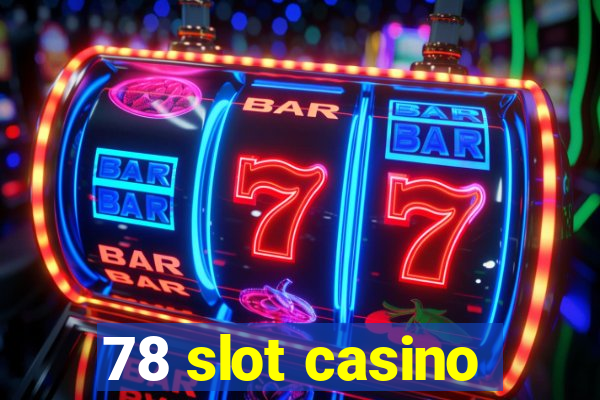 78 slot casino