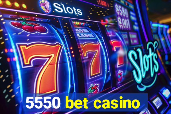 5550 bet casino