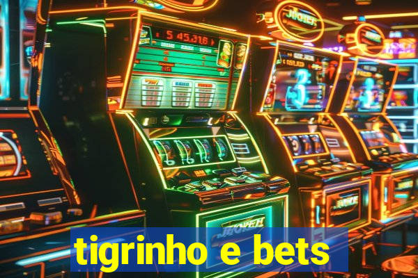 tigrinho e bets