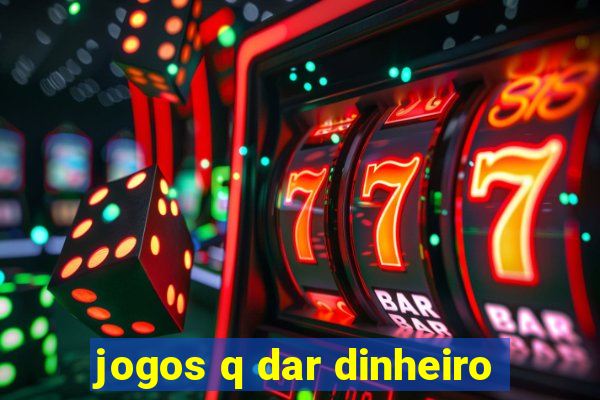 jogos q dar dinheiro