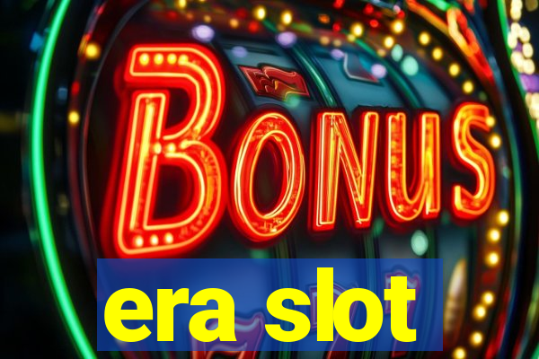 era slot