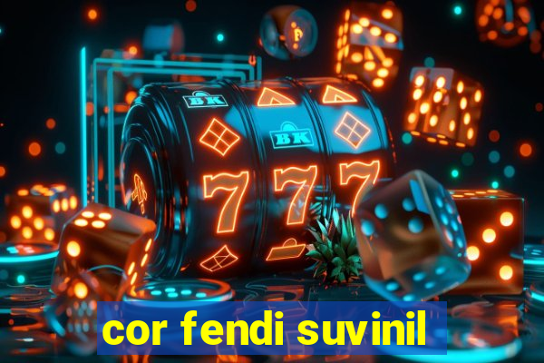 cor fendi suvinil