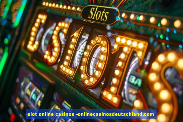 slot online casinos -onlinecasinosdeutschland.com