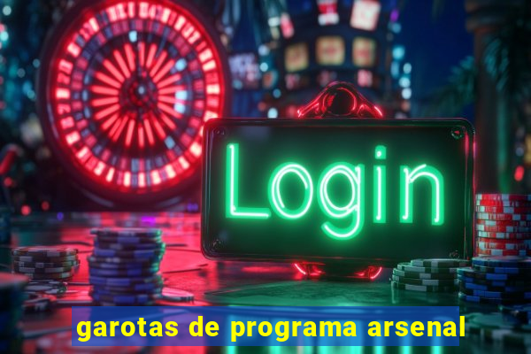 garotas de programa arsenal