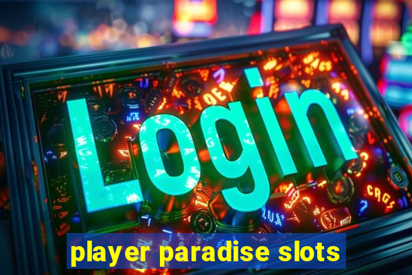 player paradise slots