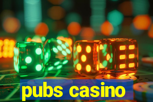 pubs casino