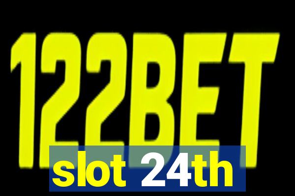 slot 24th