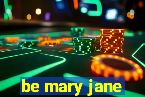 be mary jane