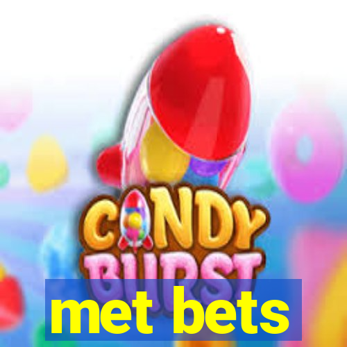 met bets