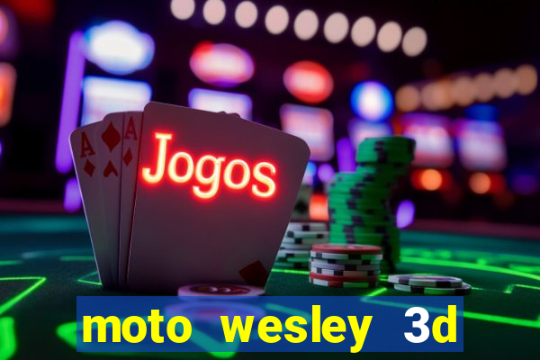 moto wesley 3d dinheiro infinito