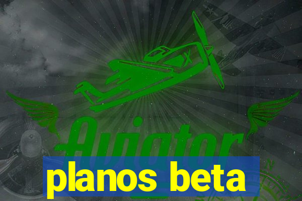 planos beta