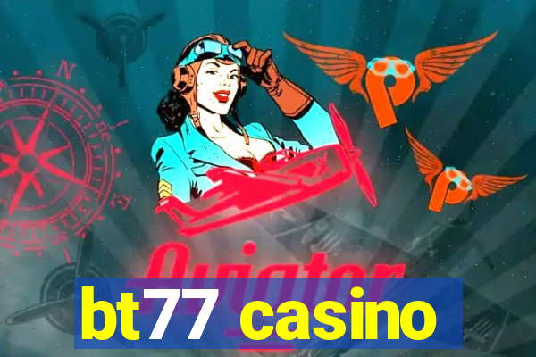 bt77 casino