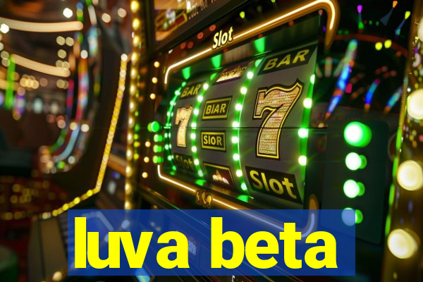 luva beta