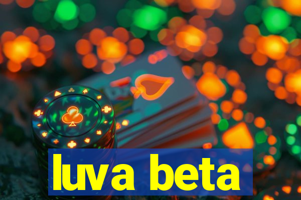 luva beta