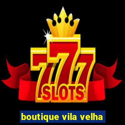 boutique vila velha