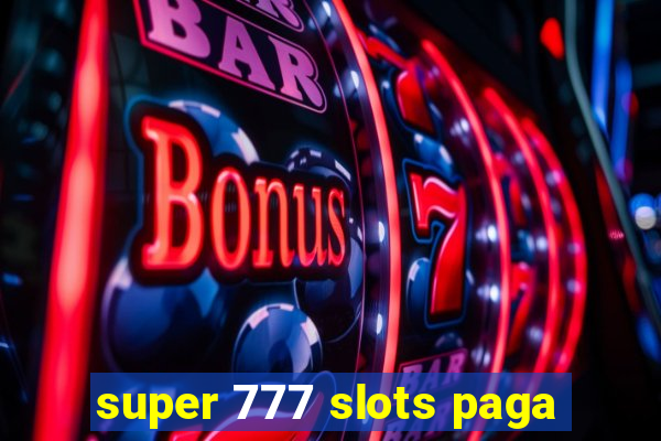 super 777 slots paga