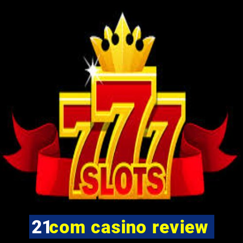 21com casino review