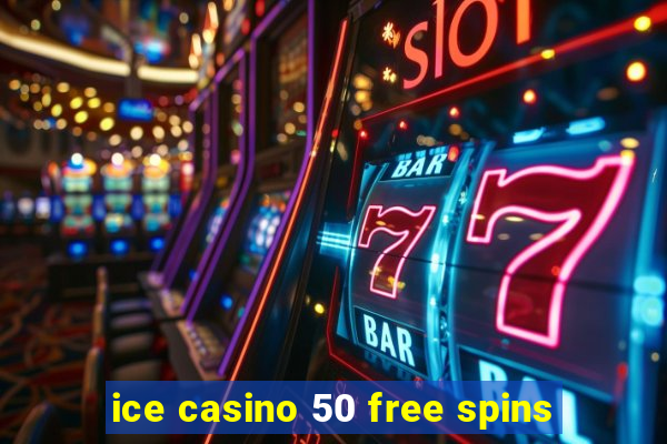 ice casino 50 free spins